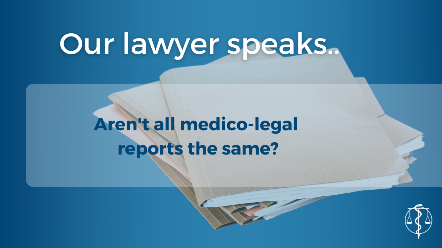 aren-t-all-medico-legal-reports-the-same-lex-medicus